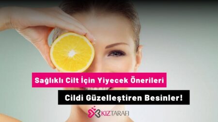 Sağlıklı Cilt İçin Yiyecek Önerileri: Cildi Güzelleştiren Besinler!