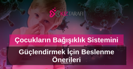 Çocukların Bağışıklık Sistemini Güçlendirmek İçin Beslenme Önerileri