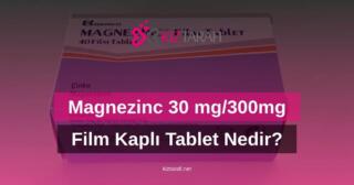 Magnezinc 30 mg/300mg Film Kaplı Tablet Nedir? Ne İçin Kullanılır?