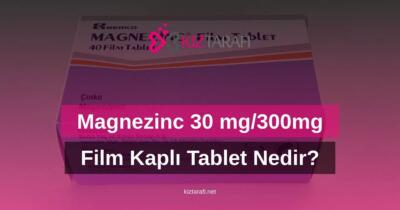 Magnezinc 30 mg/300mg Film Kaplı Tablet Nedir? Ne İçin Kullanılır?